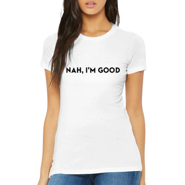 NAH, I'M GOOD Bold Statement Tee for Women | Attitude Shirt